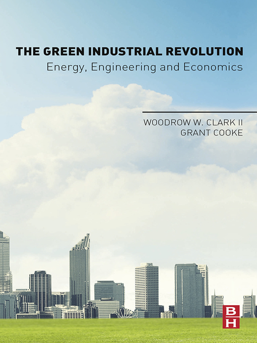 Title details for The Green Industrial Revolution by Woodrow W. Clark II - Available